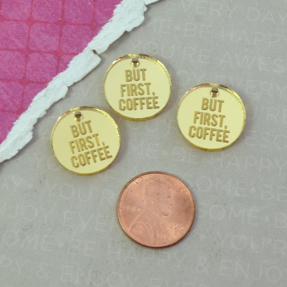 BUT FIRST COFFEE Gold Mirror Laser Cut Acrylic Charms