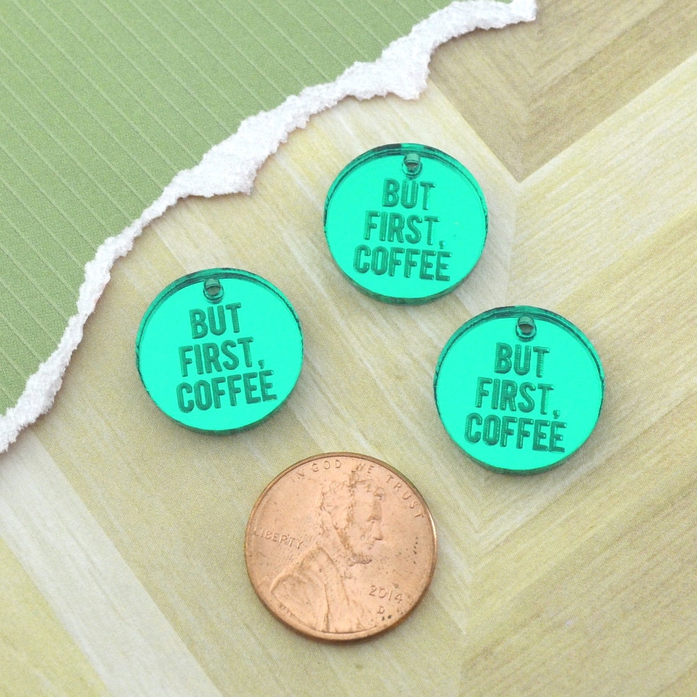 BUT FIRST COFFEE Green Mirror Laser Cut Acrylic Charms