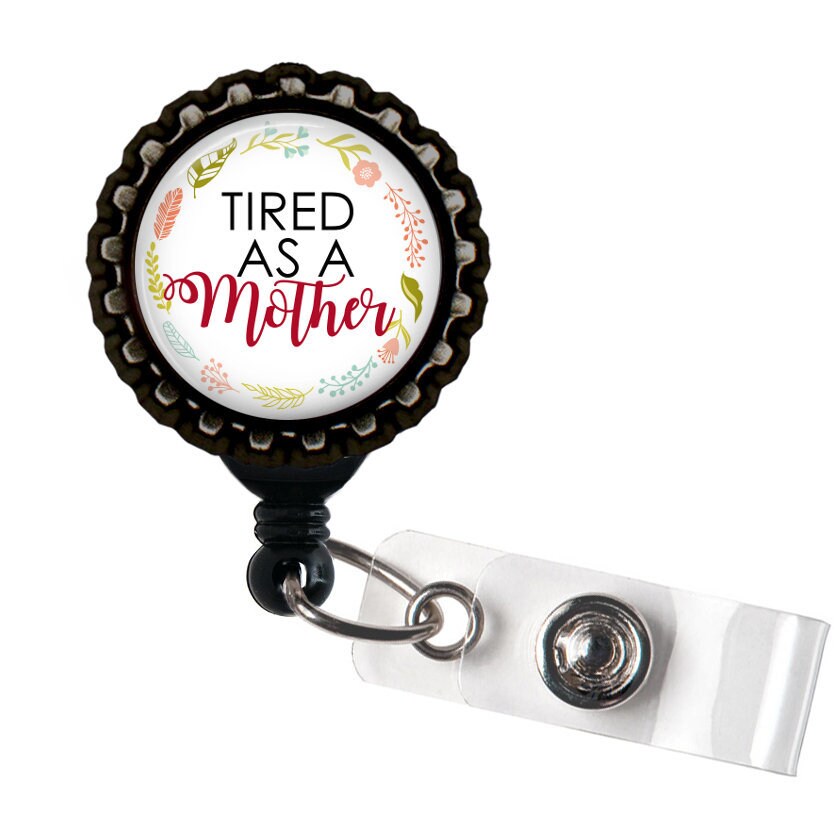 Tired As A Mother Black Resin Retractable Badge Reel ID Holder