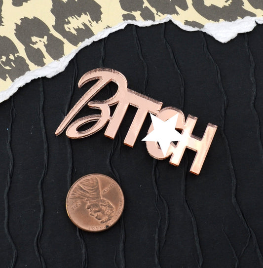 B*TCH WORD CAB Rose Gold Mirror Laser Cut Acrylic