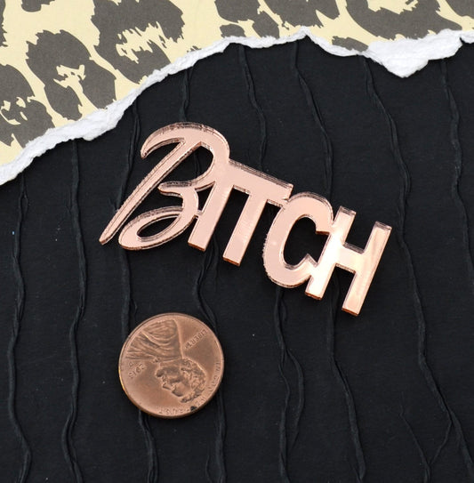 B*TCH WORD CAB Rose Gold Mirror Laser Cut Acrylic