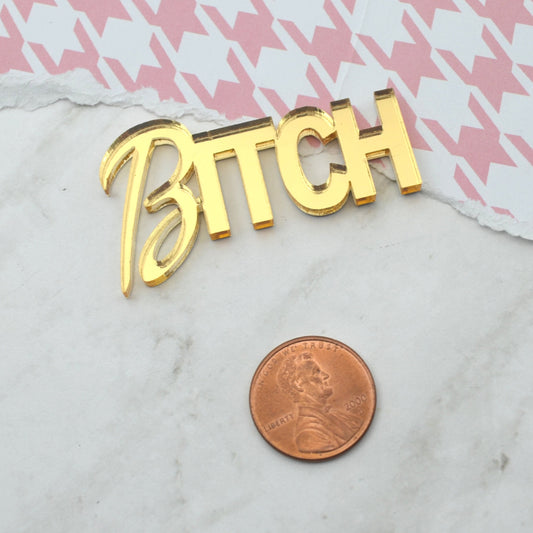 B*TCH WORD CAB Gold Mirror Laser Cut Acrylic