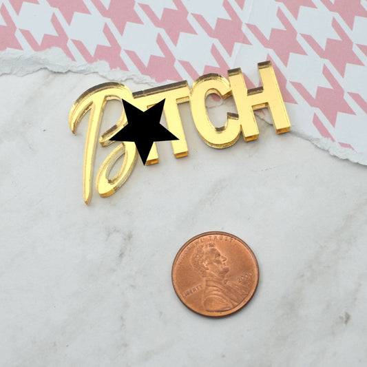 B*TCH WORD CAB Gold Mirror Laser Cut Acrylic