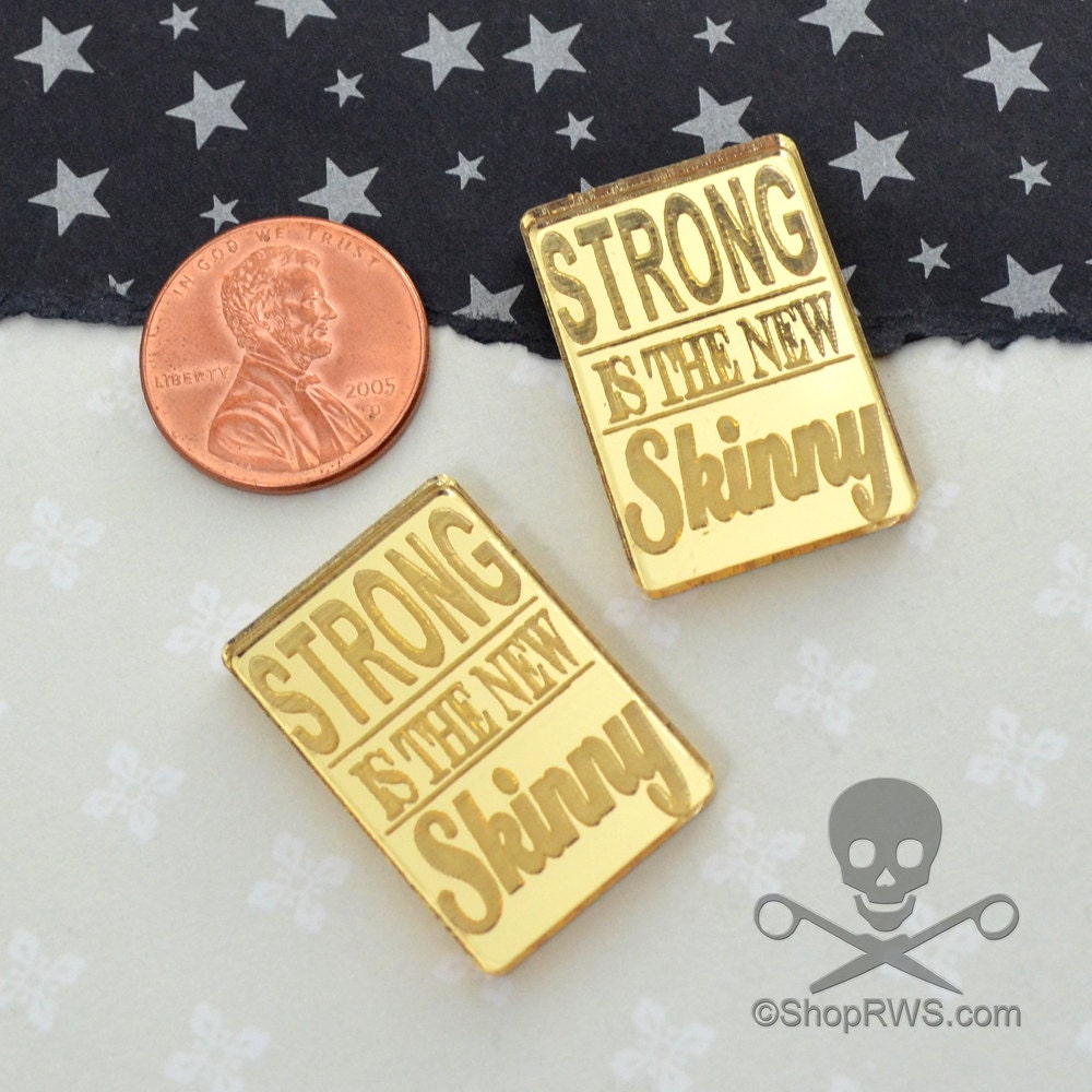 Strong is the New Skinny  Cabochons in Gold Mirror Laser Cut Acrylic